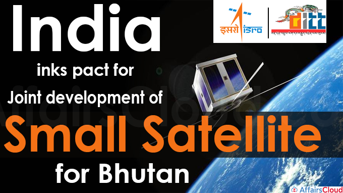 India inks pact for joint development of small satellite for Bhutan
