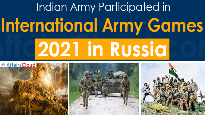 Indian Army participated in International Army Games 2021 in Russia