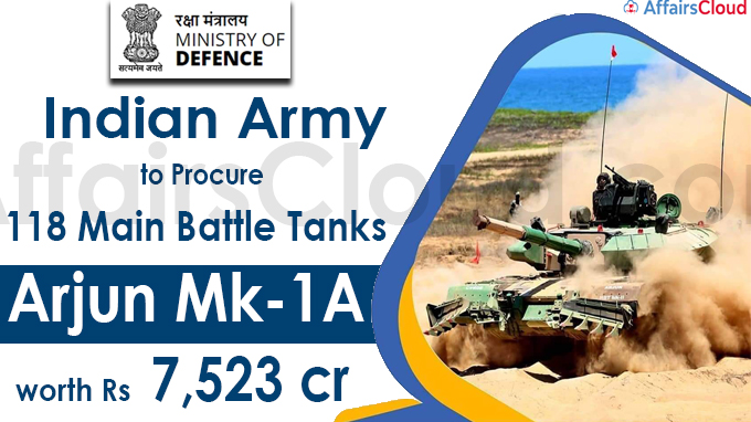 Indian Army to procure 118 Main Battle Tanks Arjun Mk-1A