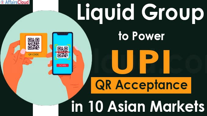 Liquid Group to Power UPI QR Acceptance in 10 Asian Markets