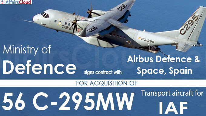MoD signs contract with Airbus Defence & Space, Spain for acquisition of 56 C-295MW transport aircraft for IAF