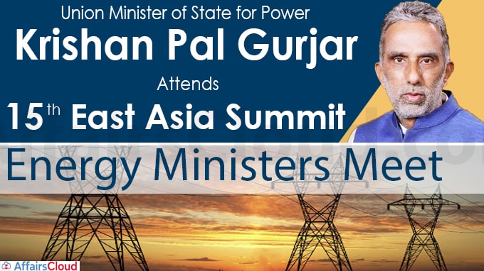 MoS Power Krishan Pal Gurjar attends 15th East Asia Summit Energy Ministers meet
