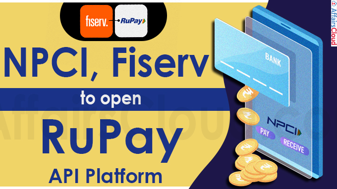NPCI, Fiserv to open RuPay API platform