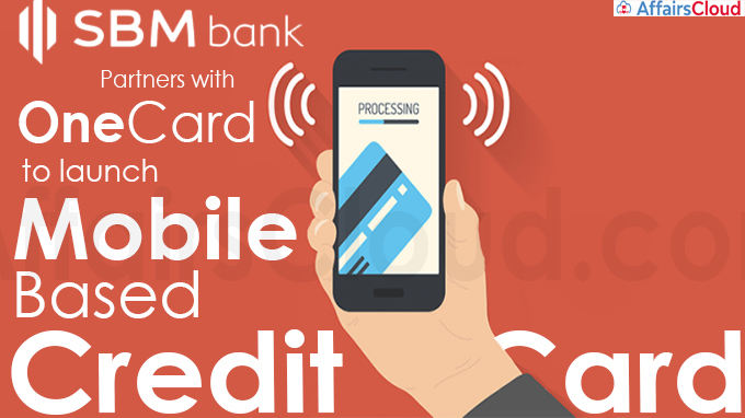 SBM Bank partners with OneCard to launch mobile-based credit card