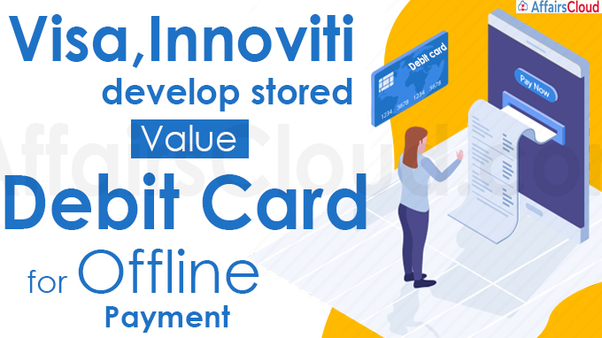 Visa, Innoviti develop stored value debit card for offline payment