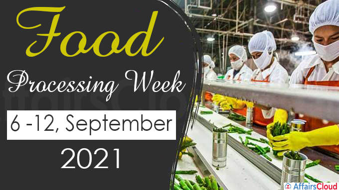 ‘Food Processing Week’ - (6 -12) September, 2021