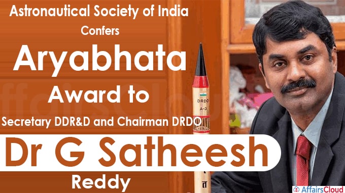 Astronautical Society of India Confers Aryabhata Award to Secretary DDR&D and Chairman DRDO, Dr G Satheesh Reddy