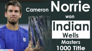 Cameron Norrie won Indian Wells Masters 1000 Title