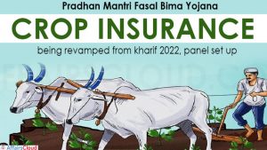 Crop insurance being revamped from kharif 2022, panel set up