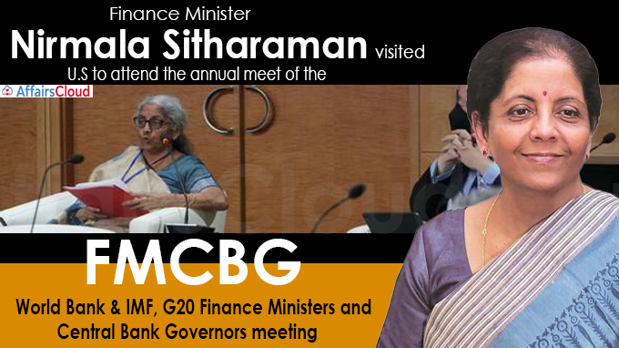 FM Nirmala Sitharaman visited U.S to attend the annual meet of the World Bank & IMF, G20 Finance Ministers and Central Bank Governors (FMCBG) meeting