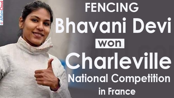 Fencing Bhavani Devi wins Charleville National Competition in France