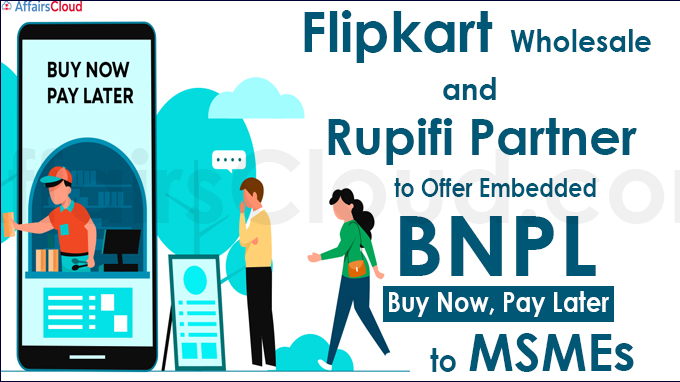 Flipkart Wholesale and Rupifi partner to offer Embedded BNPL to MSMEs