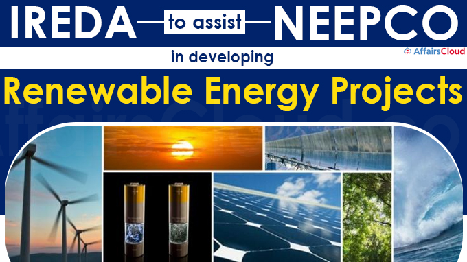 IREDA to assist NEEPCO in developing renewable energy projects