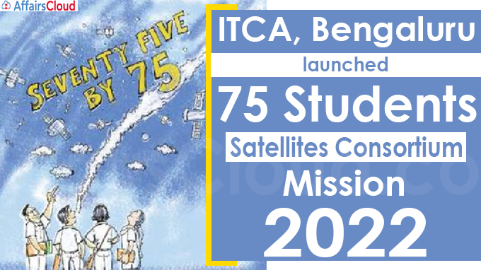 ITCA, Bengaluru launches 75 Students’ Satellites