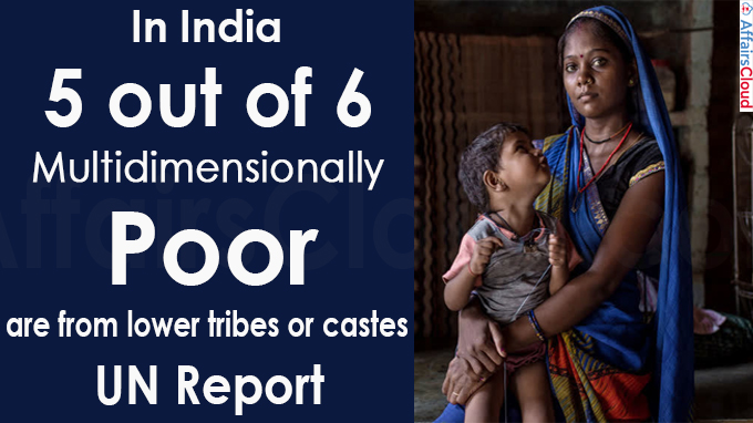 In India, 5 out of 6 multidimensionally poor are from lower tribes or castes