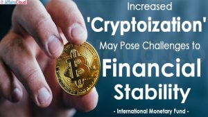 Increased 'Cryptoization' May Pose Challenges To Financial Stability