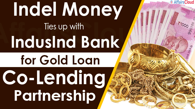Indel Money ties up with IndusInd Bank for gold loan co-lending partnership