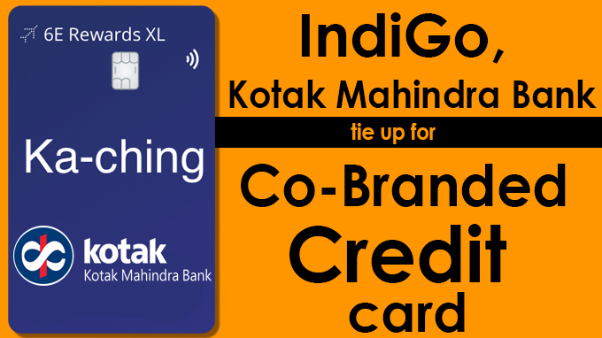 IndiGo, Kotak Mahindra Bank tie up for co-branded credit card