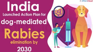 India launches action plan for dog-mediated rabies elimination by 2030