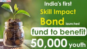 India's first 'Skill Impact Bond' launched, fund to benefit 50,000