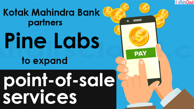 Kotak Mahindra Bank partners Pine Labs to expand