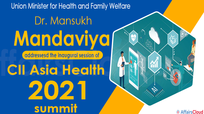 Mansukh Mandaviya addresses the inaugural session of CII Asia Health 2021 summit