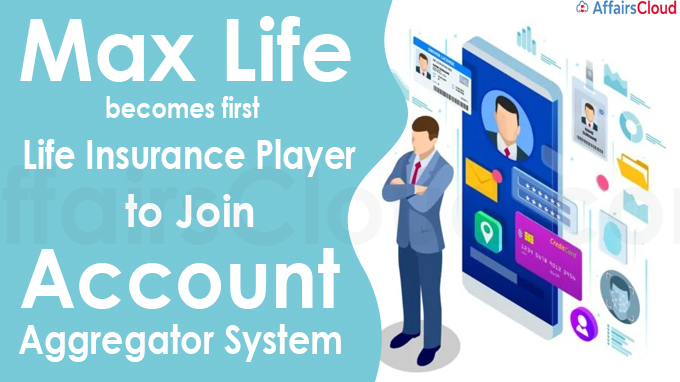Max Life becomes first life insurance player to join account aggregator system