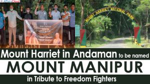 Mount Harriet in Andaman to be named Mount Manipur in tribute to freedom fighters