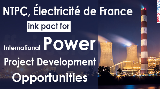 NTPC, Électricité de France ink pact for international power project development opportunities