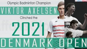 Olympic badminton champion Viktor Axelsen clinched the 2021 Denmark Open