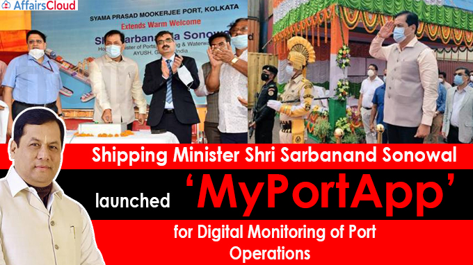 Shipping Minister Shri Sarbanand Sonowal launches ‘MyPortApp’