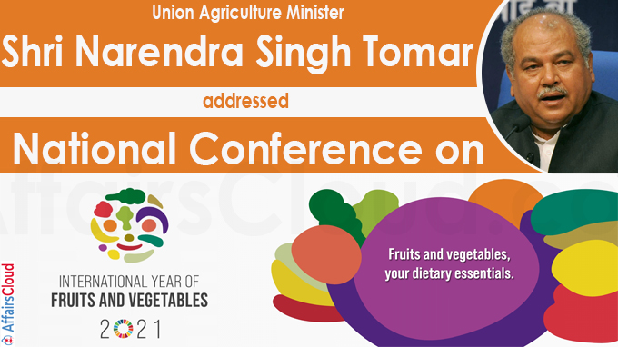 Shri Narendra Singh Tomar addresses 'International Year of Fruits and Vegetables'