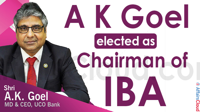UCO Bank MD A K Goel elected new chairman of IBA