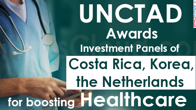 UNCTAD awards investment panels of Costa Rica, Korea, the Netherlands for boosting healthcare