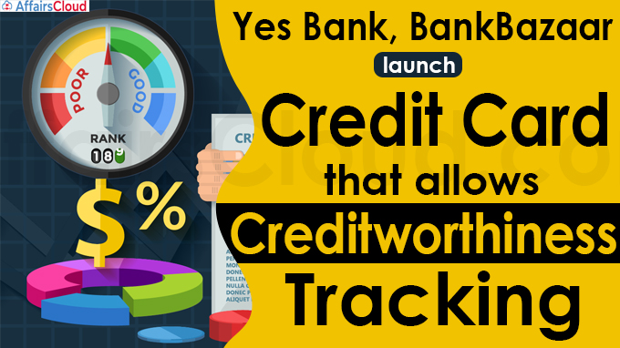 Yes Bank, BankBazaar launch credit card that allows creditworthiness tracking