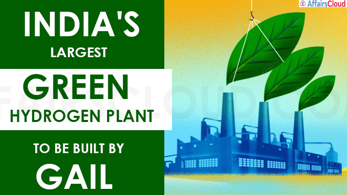 largest green hydrogen plant to be built by GAIL