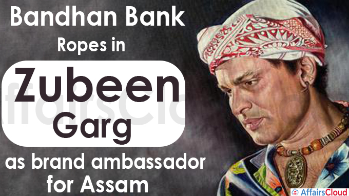 Bandhan Bank ropes in Zubeen Garg