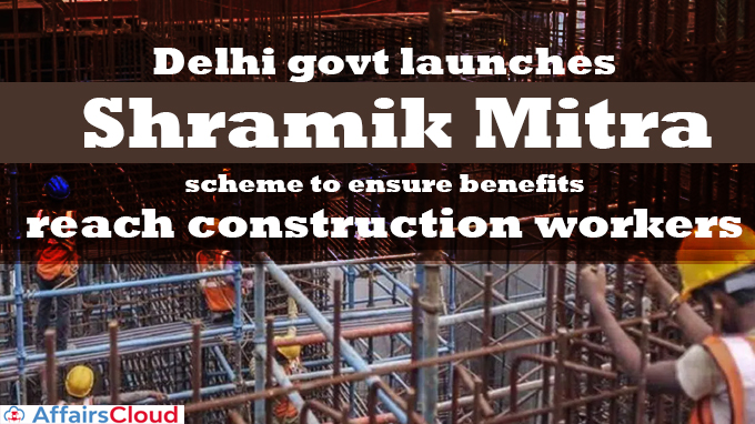 Delhi-govt-launches-'Shramik-Mitra'-scheme-to-ensure-benefits-reach-construction-workers