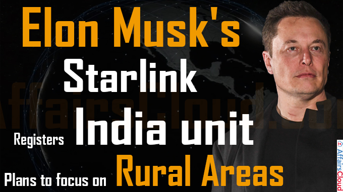 Elon Musk's Starlink registers India unit, plans to focus on rural areas