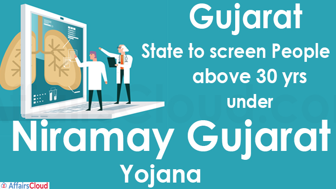 Gujarat State to screen people above 30 yrs under Niramay Gujarat Yojana