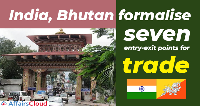 India,-Bhutan-formalise-seven-entry-exit-points-for-trade