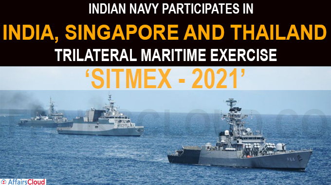 Indian Navy Participates in India, Singapore and Thailand Trilateral Maritime Exercise ‘SITMEX’