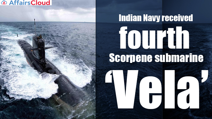 Indian-Navy-received-fourth-Scorpene-submarine-‘Vela’