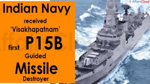 Indian Navy receives ‘Visakhapatnam’, first P15B guided-missile destroyer