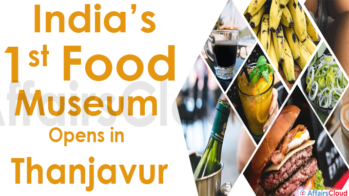 India’s first Food Museum opens in Thanjavur