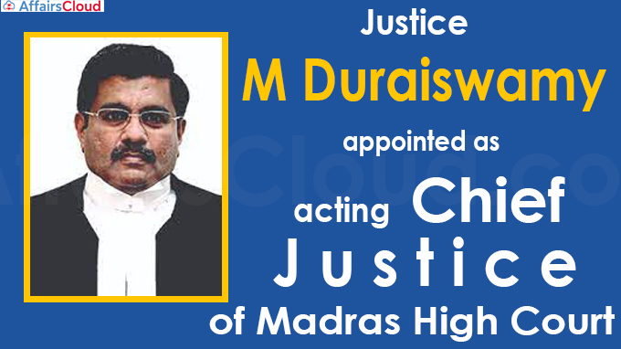 Justice M Duraiswamy appointed as acting chief justice