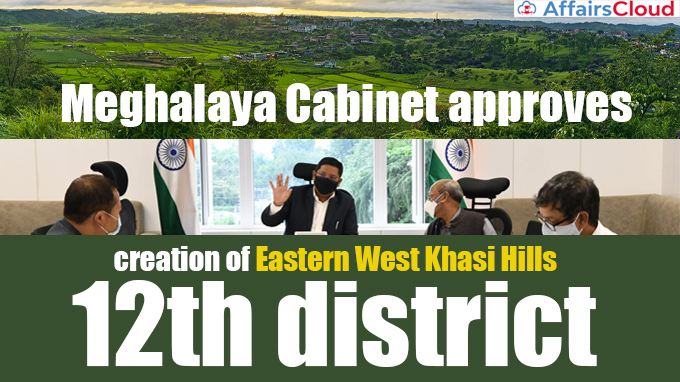Meghalaya-Cabinet-approves-creation-of-Eastern-West-Khasi-Hills-as-12th-district