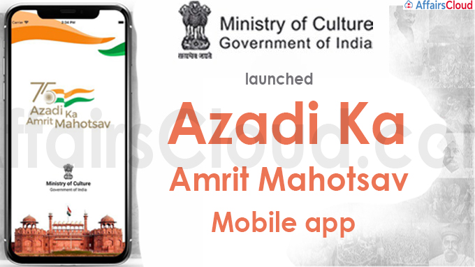 Ministry of Culture launches Azadi Ka Amrit Mahotsav mobile app