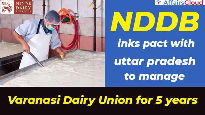 NDDB-inks-pact-with-UP-to-manage-Varanasi-Dairy-Union-for-5-years