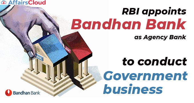 RBI-appoints-Bandhan-Bank-as-Agency-Bank-to-conduct-govt-business
